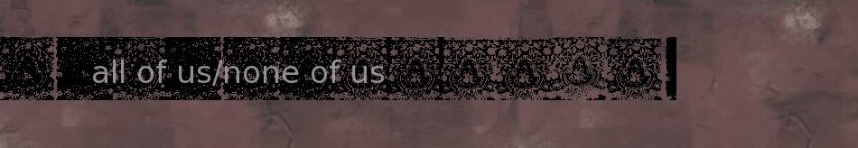 all of us/none of us